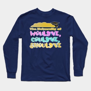 The University of Would've, Could've, Should've - Bobby Lee Steve Lee Quote From Tigerbelly Podcast Long Sleeve T-Shirt